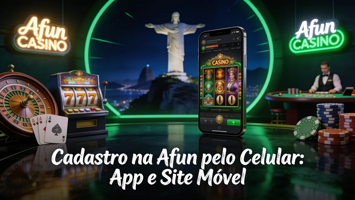 Cadastro na Afun pelo Celular: App e Site Móvel para jogadores no Brasil